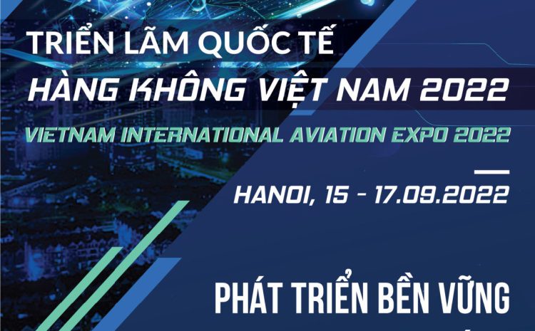  The Vietnam International Aviation Exhibition will return in September 2022.